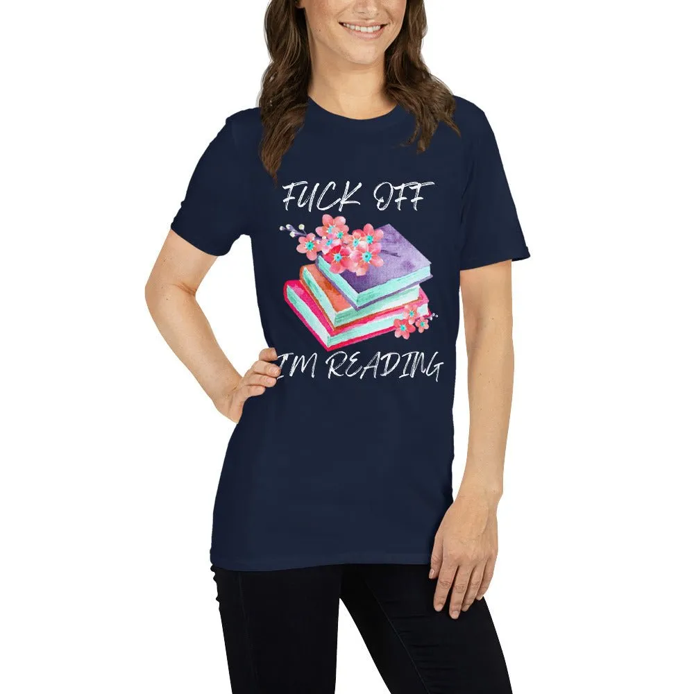 F*ck Off I'm Reading T-Shirt