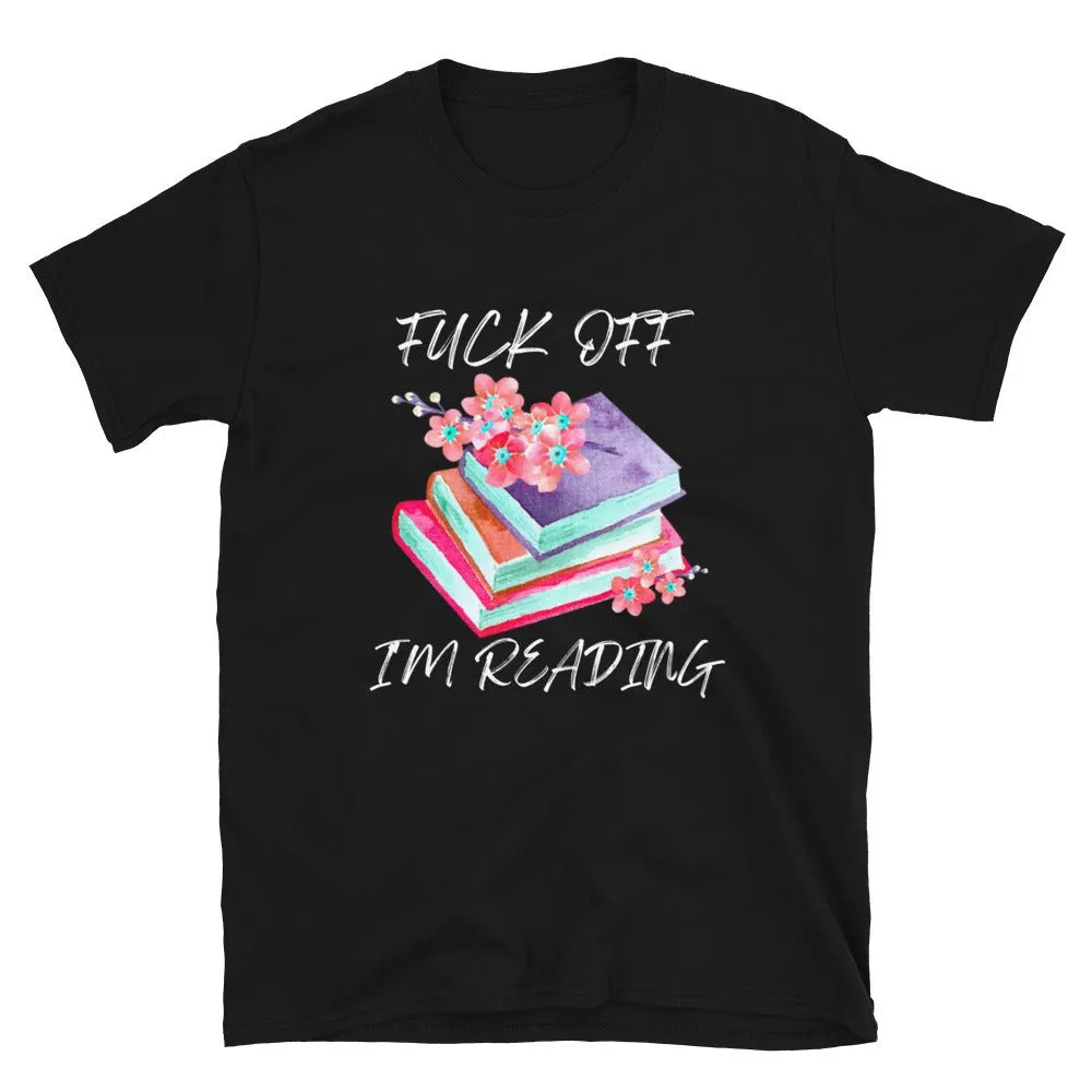 F*ck Off I'm Reading T-Shirt