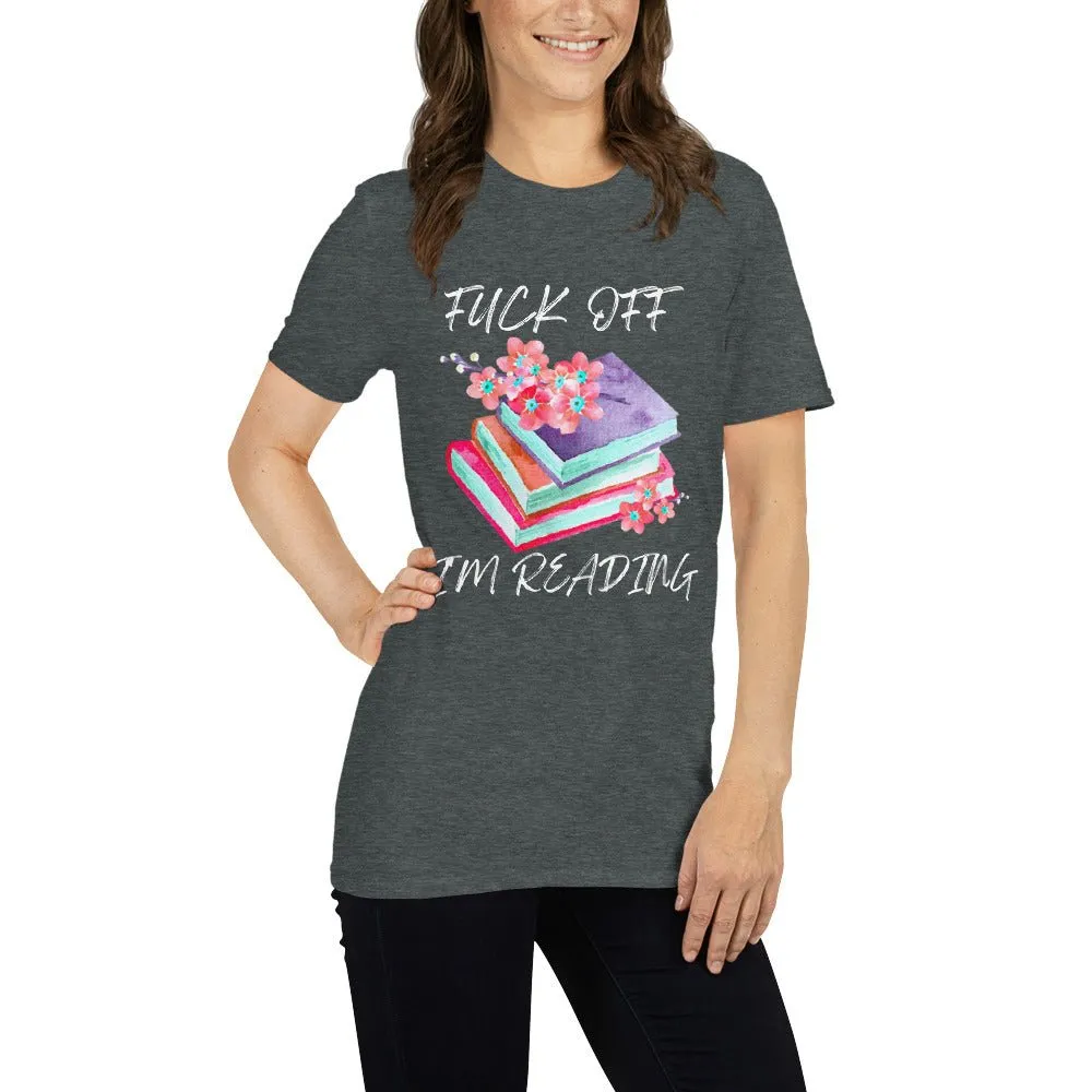 F*ck Off I'm Reading T-Shirt