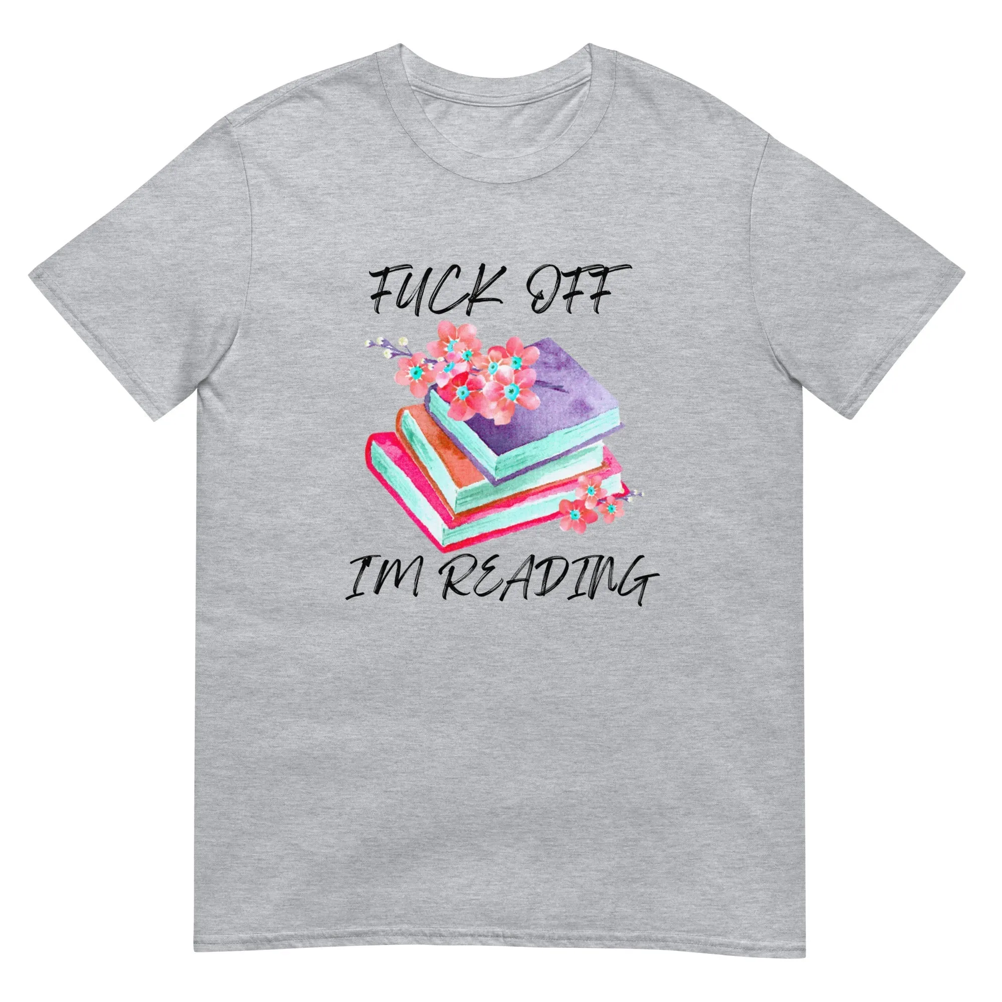 F*ck Off I'm Reading T-Shirt