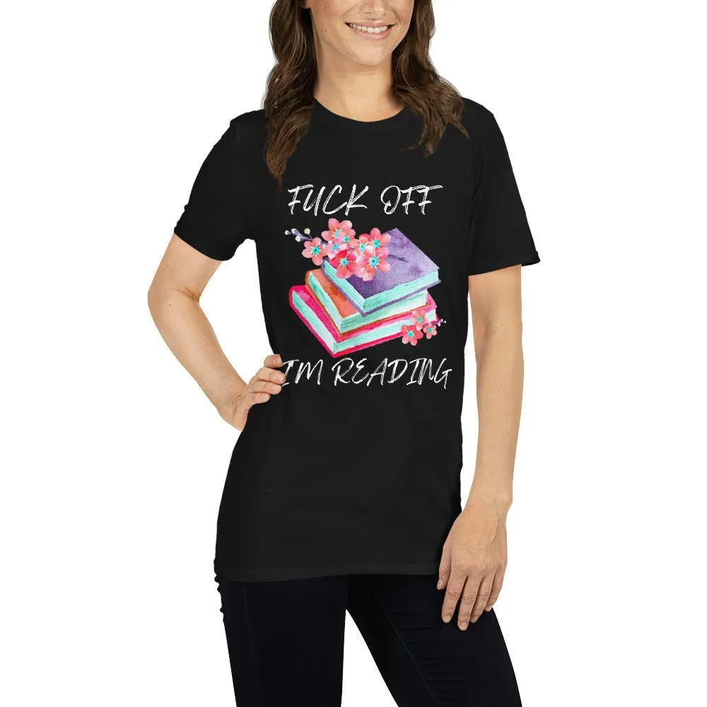 F*ck Off I'm Reading T-Shirt