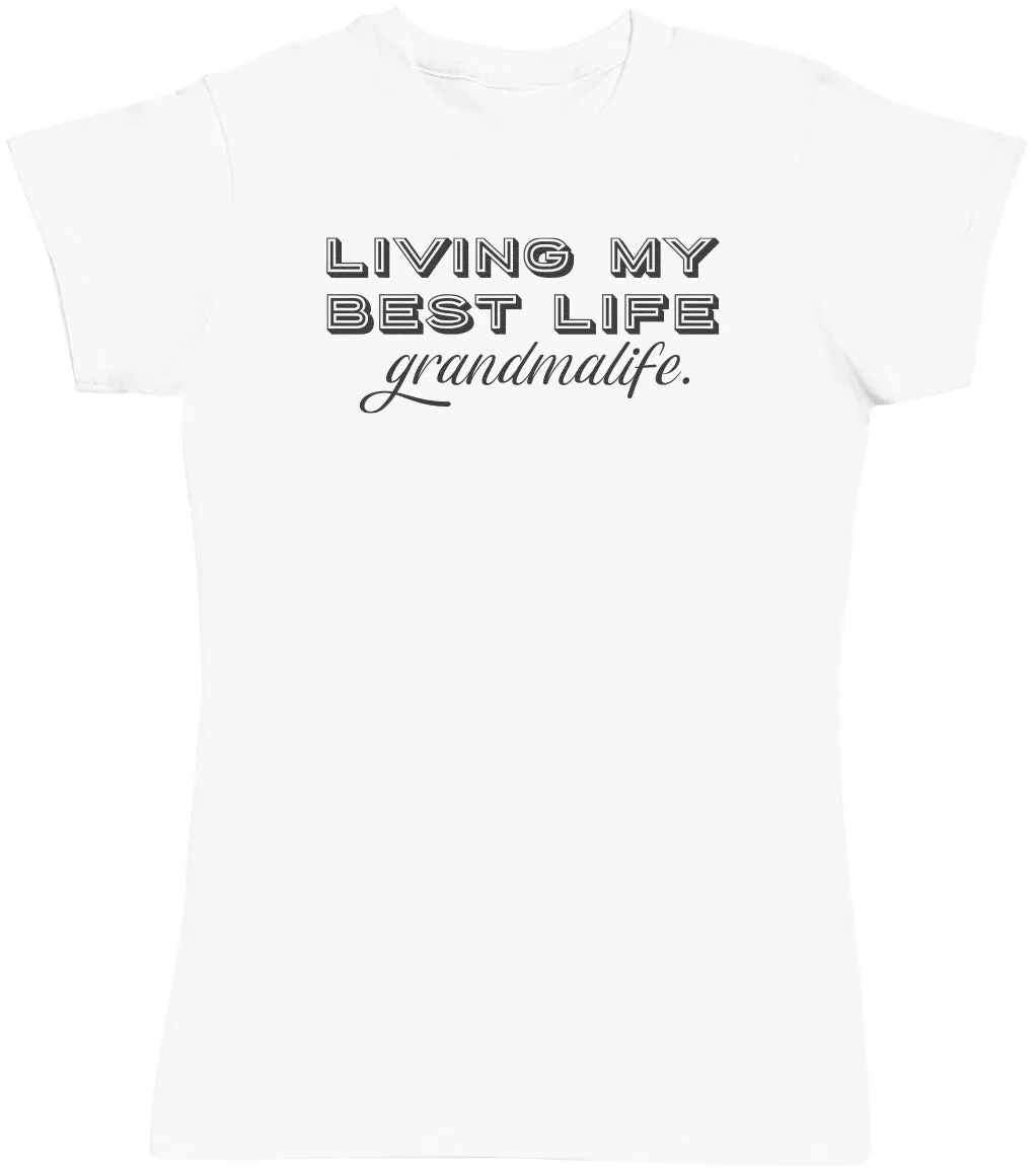 Living My Best Life Grandma Life - Womens T-Shirt - Grandma T-Shirt